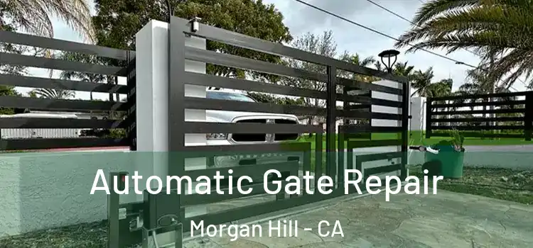 Automatic Gate Repair Morgan Hill - CA