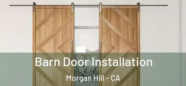 Barn Door Installation Morgan Hill - CA