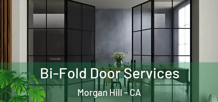 Bi-Fold Door Services Morgan Hill - CA