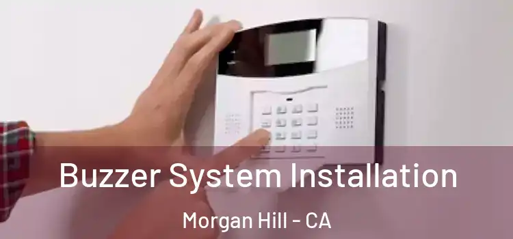 Buzzer System Installation Morgan Hill - CA