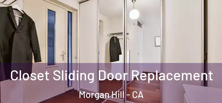 Closet Sliding Door Replacement Morgan Hill - CA
