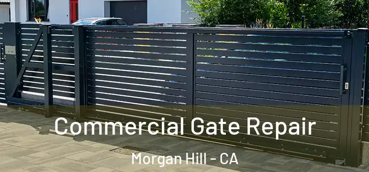 Commercial Gate Repair Morgan Hill - CA