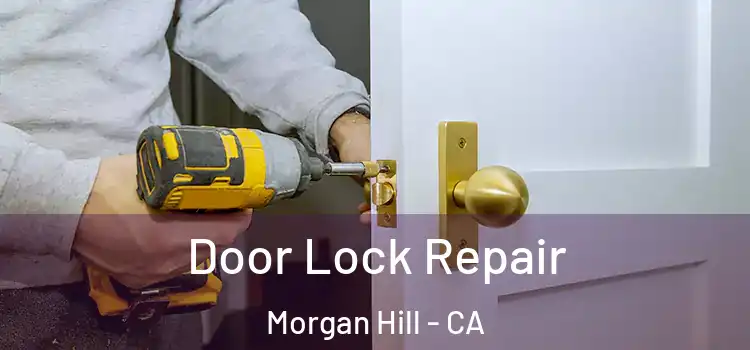Door Lock Repair Morgan Hill - CA