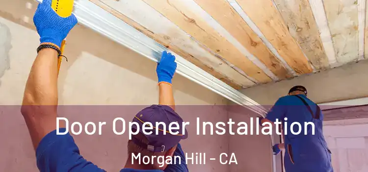 Door Opener Installation Morgan Hill - CA