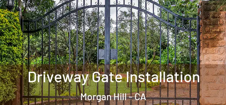 Driveway Gate Installation Morgan Hill - CA