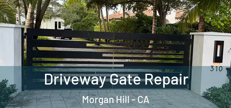 Driveway Gate Repair Morgan Hill - CA