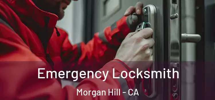 Emergency Locksmith Morgan Hill - CA
