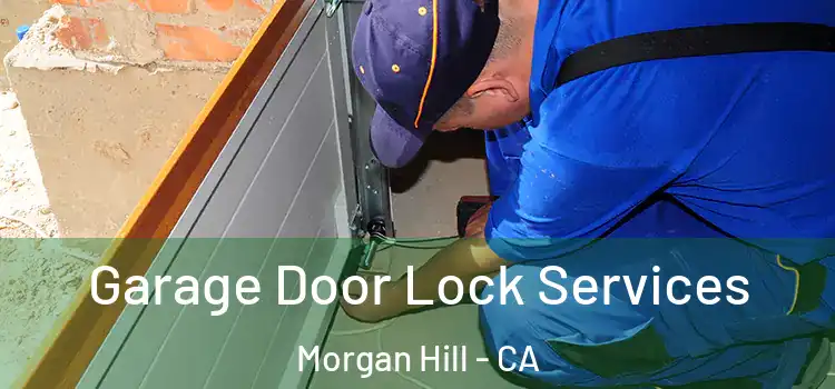 Garage Door Lock Services Morgan Hill - CA