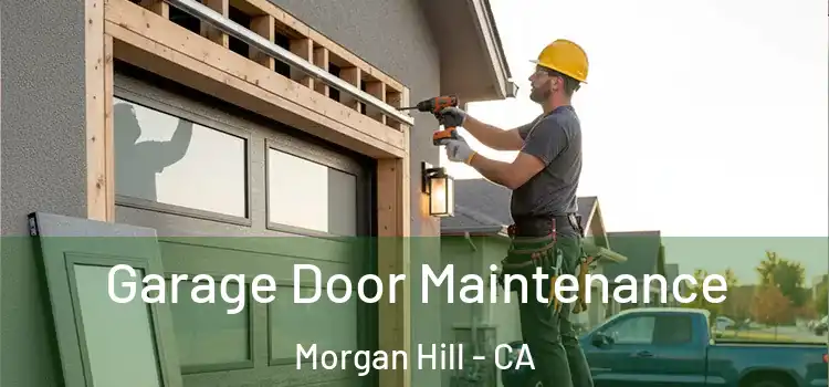Garage Door Maintenance Morgan Hill - CA