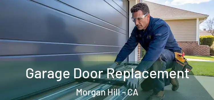  Garage Door Replacement Morgan Hill - CA