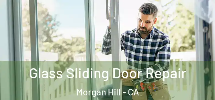 Glass Sliding Door Repair Morgan Hill - CA