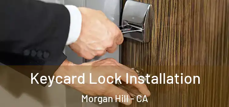 Keycard Lock Installation Morgan Hill - CA