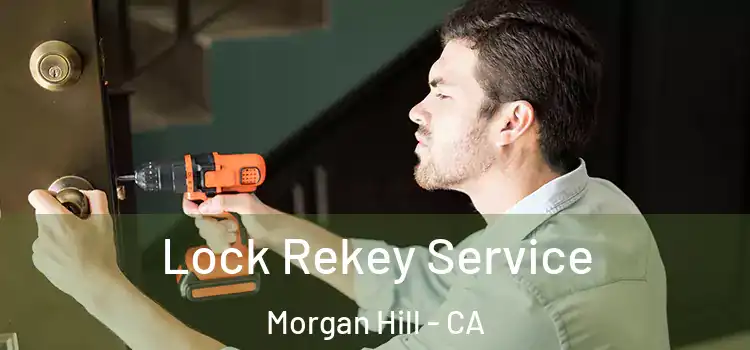 Lock Rekey Service Morgan Hill - CA