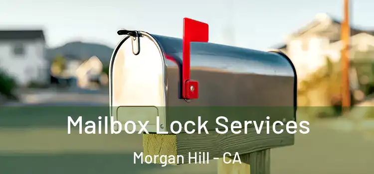 Mailbox Lock Services Morgan Hill - CA