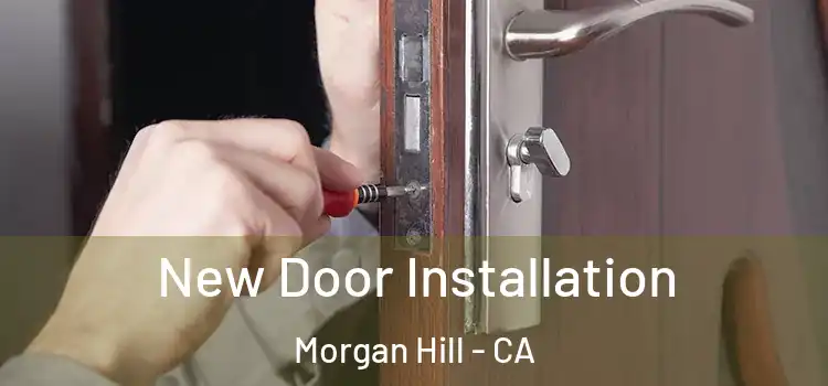 New Door Installation Morgan Hill - CA