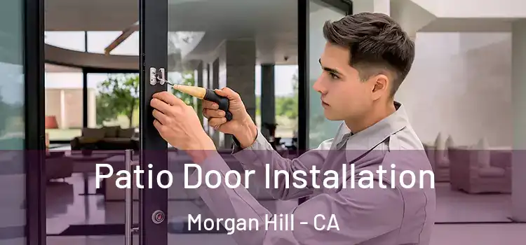Patio Door Installation Morgan Hill - CA
