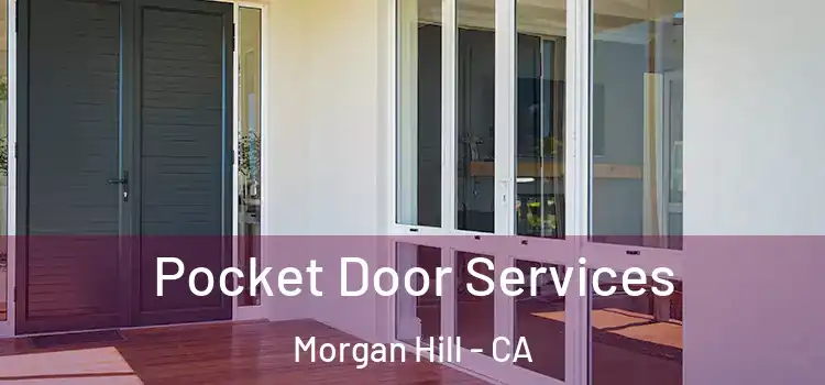 Pocket Door Services Morgan Hill - CA