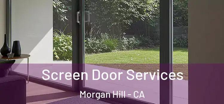 Screen Door Services Morgan Hill - CA