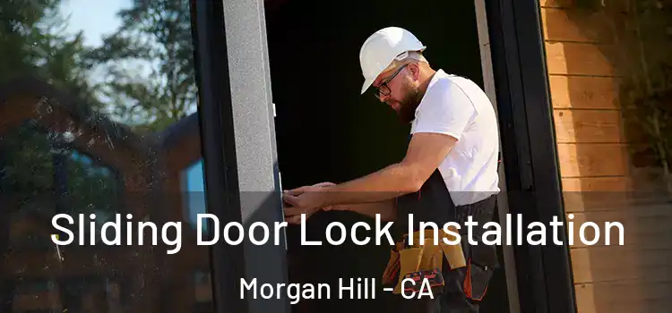 Sliding Door Lock Installation Morgan Hill - CA