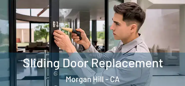 Sliding Door Replacement Morgan Hill - CA