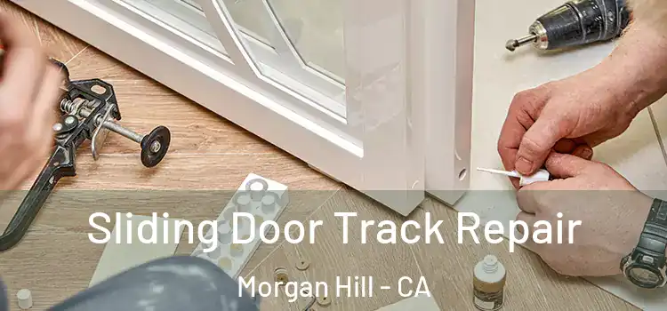 Sliding Door Track Repair Morgan Hill - CA