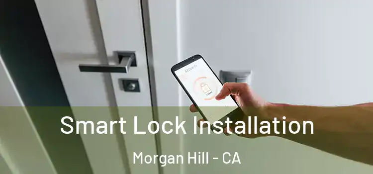Smart Lock Installation Morgan Hill - CA